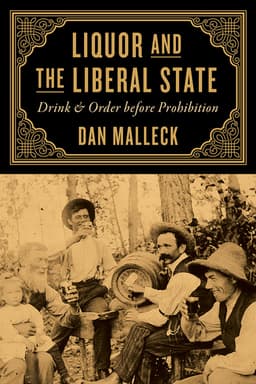 Liquor and the Liberal State: Order Before Prohibition